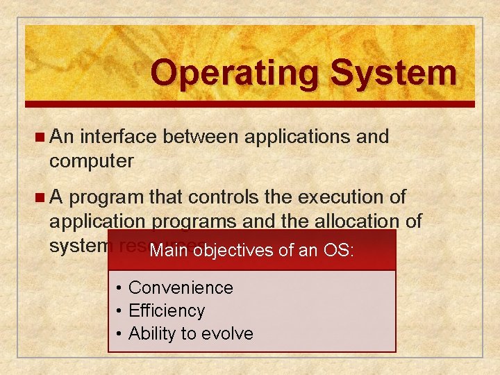 Operating System n An interface between applications and computer n. A program that controls