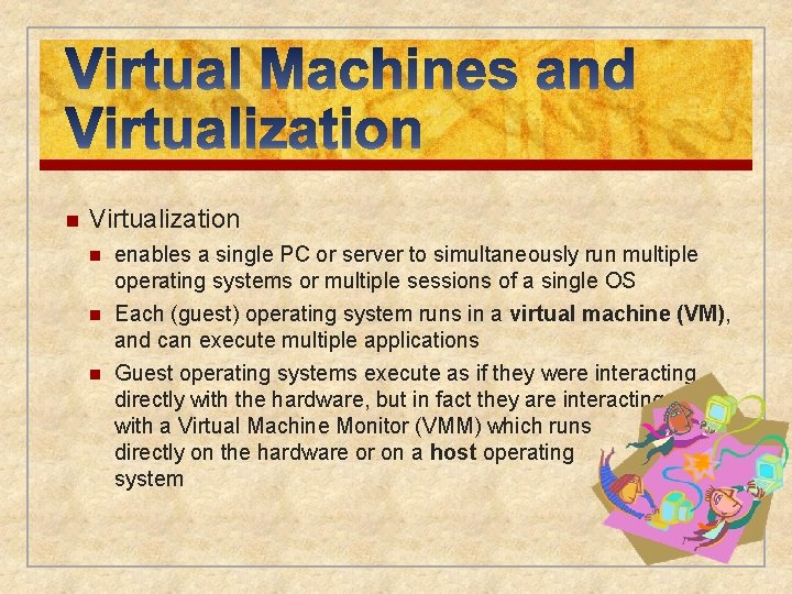 n Virtualization n enables a single PC or server to simultaneously run multiple operating