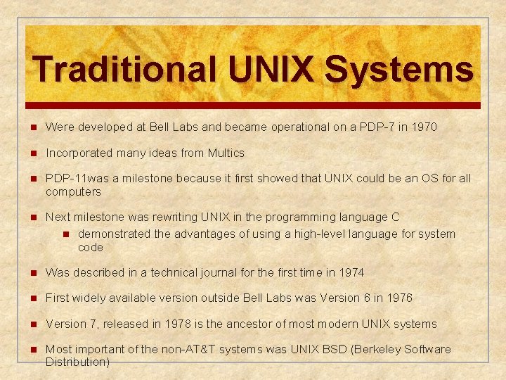 Traditional UNIX Systems n Were developed at Bell Labs and became operational on a