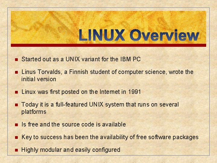 n Started out as a UNIX variant for the IBM PC n Linus Torvalds,