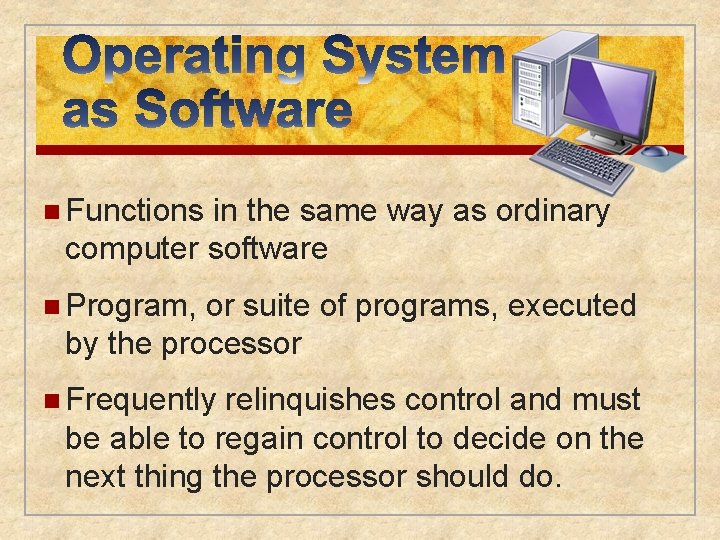 n Functions in the same way as ordinary computer software n Program, or suite