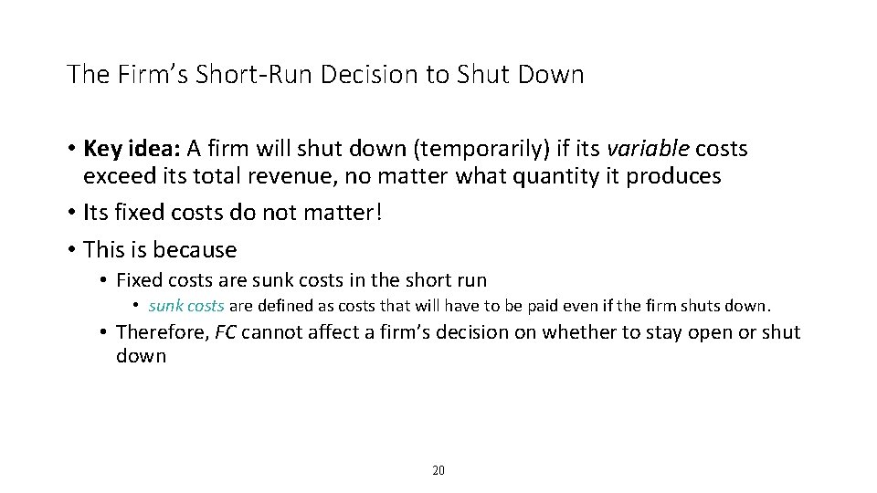 The Firm’s Short-Run Decision to Shut Down • Key idea: A firm will shut