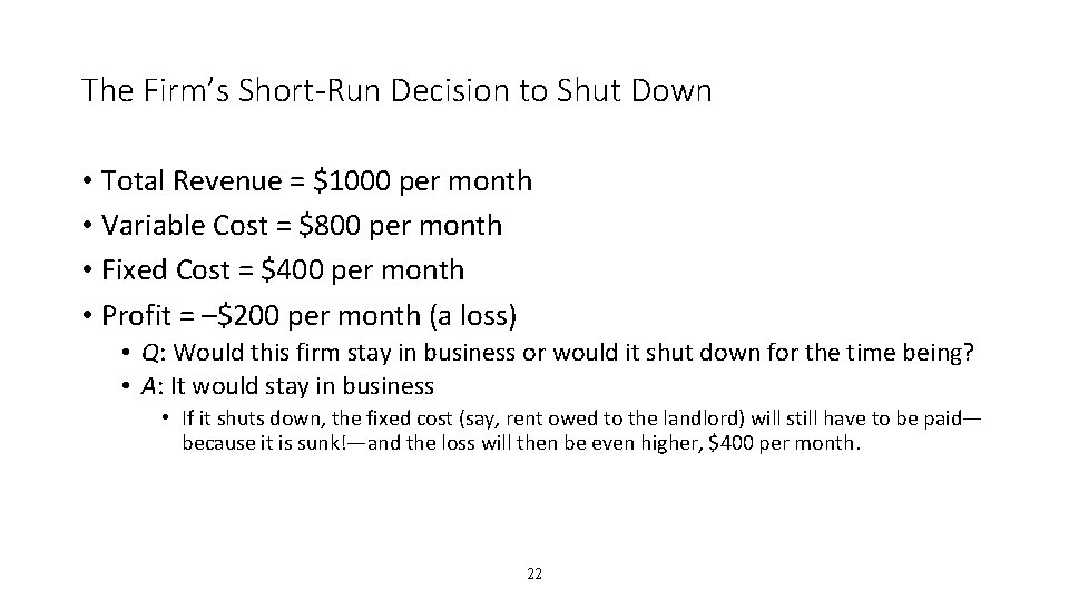 The Firm’s Short-Run Decision to Shut Down • Total Revenue = $1000 per month