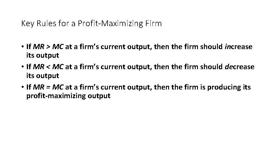 Key Rules for a Profit-Maximizing Firm • If MR > MC at a firm’s
