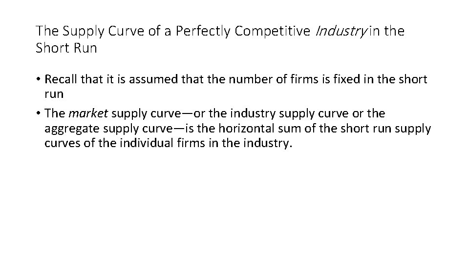 The Supply Curve of a Perfectly Competitive Industry in the Short Run • Recall