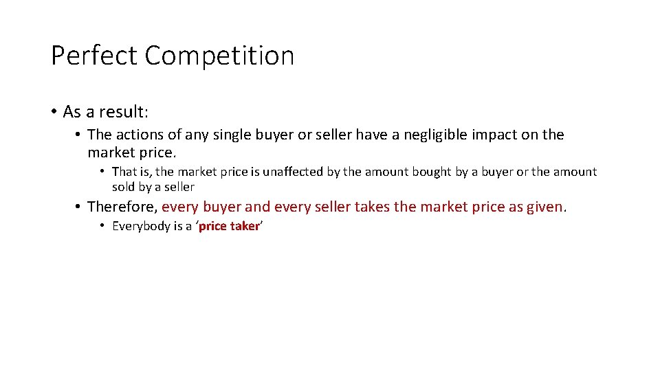 Perfect Competition • As a result: • The actions of any single buyer or
