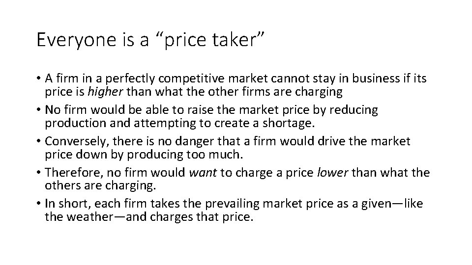 Everyone is a “price taker” • A firm in a perfectly competitive market cannot