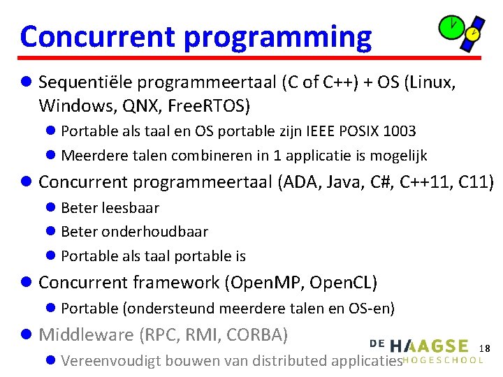Concurrent programming l Sequentiële programmeertaal (C of C++) + OS (Linux, Windows, QNX, Free.