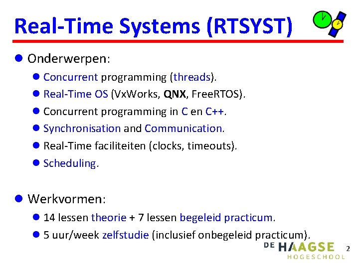 Real-Time Systems (RTSYST) l Onderwerpen: l Concurrent programming (threads). l Real-Time OS (Vx. Works,