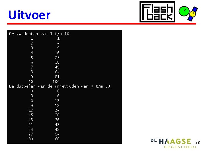 Uitvoer De kwadraten van 1 t/m 10 1 1 2 4 3 9 4