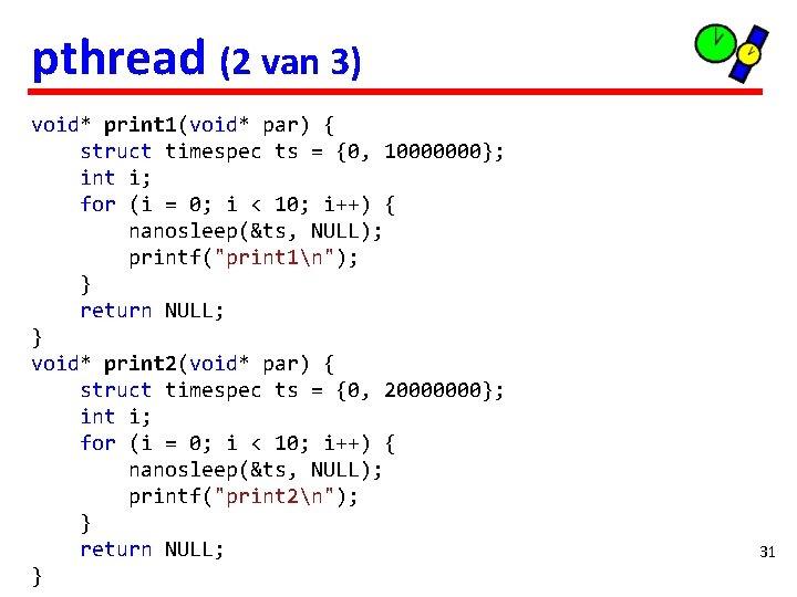 pthread (2 van 3) void* print 1(void* par) { struct timespec ts = {0,