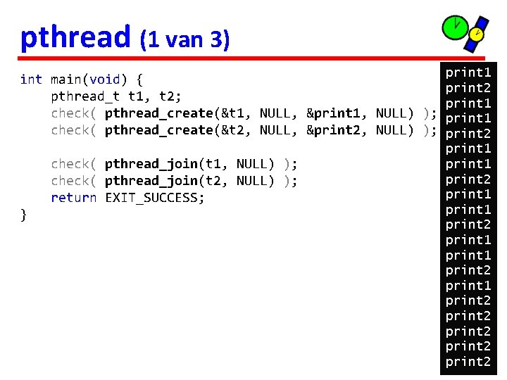 pthread (1 van 3) print 1 int main(void) { print 2 pthread_t t 1,