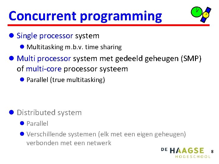 Concurrent programming l Single processor system l Multitasking m. b. v. time sharing l