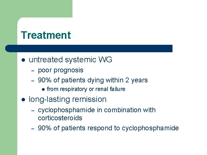 Treatment l untreated systemic WG – – poor prognosis 90% of patients dying within Treatment l untreated systemic WG – – poor prognosis 90% of patients dying within