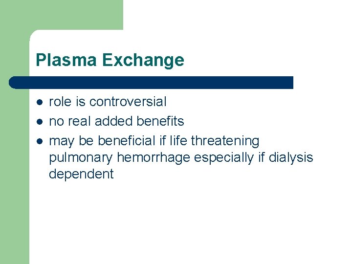 Plasma Exchange l l l role is controversial no real added benefits may be Plasma Exchange l l l role is controversial no real added benefits may be