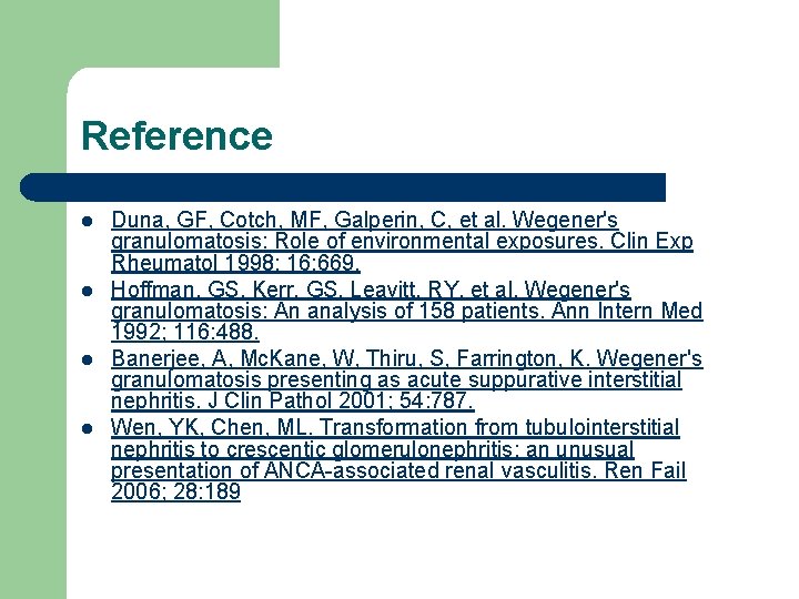 Reference l l Duna, GF, Cotch, MF, Galperin, C, et al. Wegener's granulomatosis: Role Reference l l Duna, GF, Cotch, MF, Galperin, C, et al. Wegener's granulomatosis: Role
