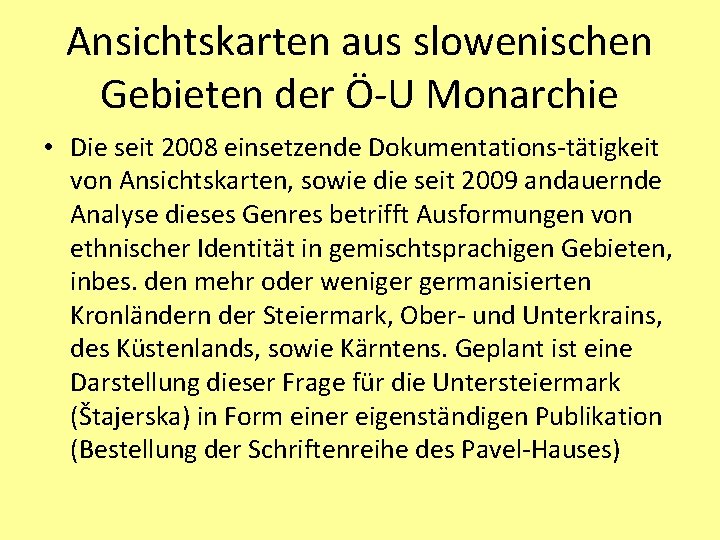Ansichtskarten aus slowenischen Gebieten der Ö-U Monarchie • Die seit 2008 einsetzende Dokumentations-tätigkeit von
