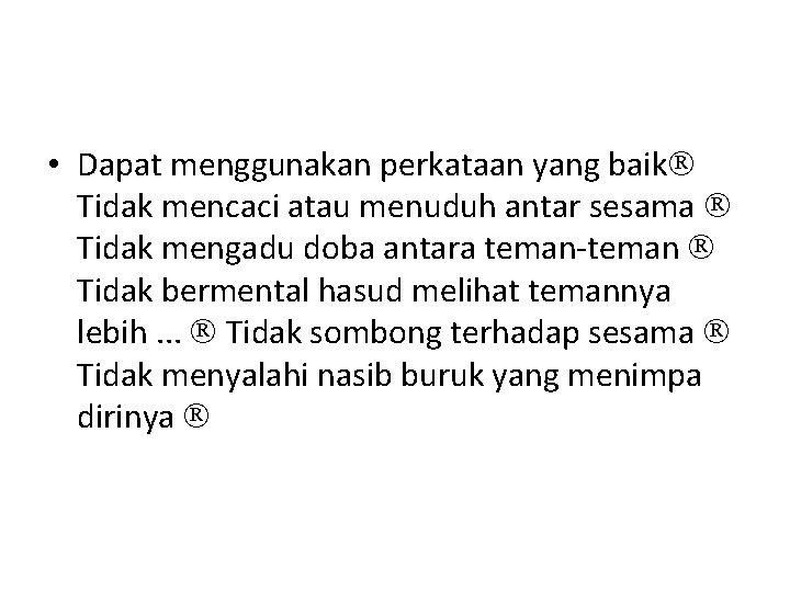  • Dapat menggunakan perkataan yang baik Tidak mencaci atau menuduh antar sesama Tidak