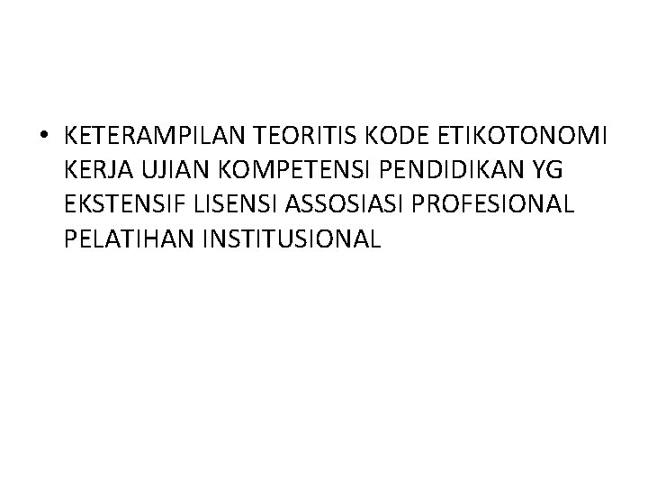  • KETERAMPILAN TEORITIS KODE ETIKOTONOMI KERJA UJIAN KOMPETENSI PENDIDIKAN YG EKSTENSIF LISENSI ASSOSIASI