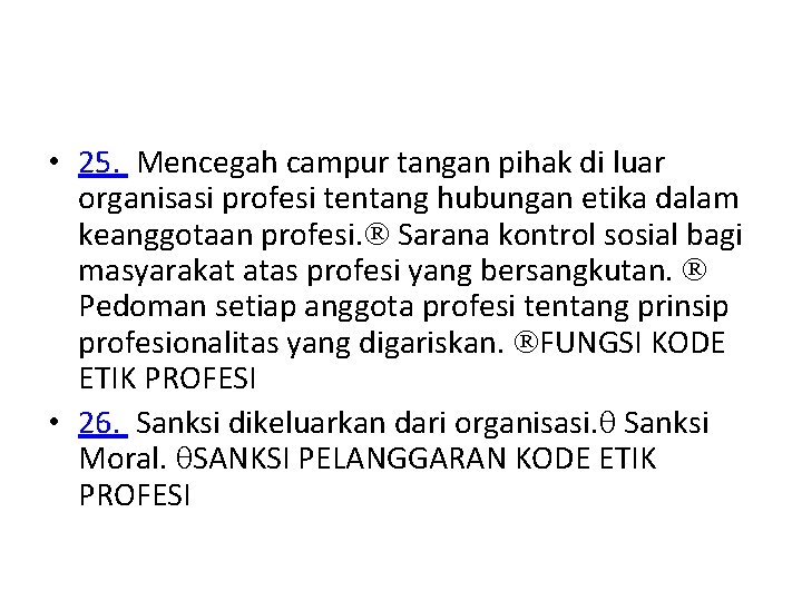  • 25. Mencegah campur tangan pihak di luar organisasi profesi tentang hubungan etika