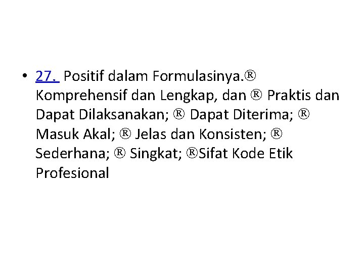  • 27. Positif dalam Formulasinya. Komprehensif dan Lengkap, dan Praktis dan Dapat Dilaksanakan;