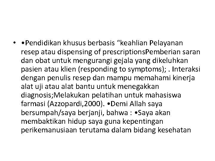  • • Pendidikan khusus berbasis “keahlian Pelayanan resep atau dispensing of prescriptions. Pemberian