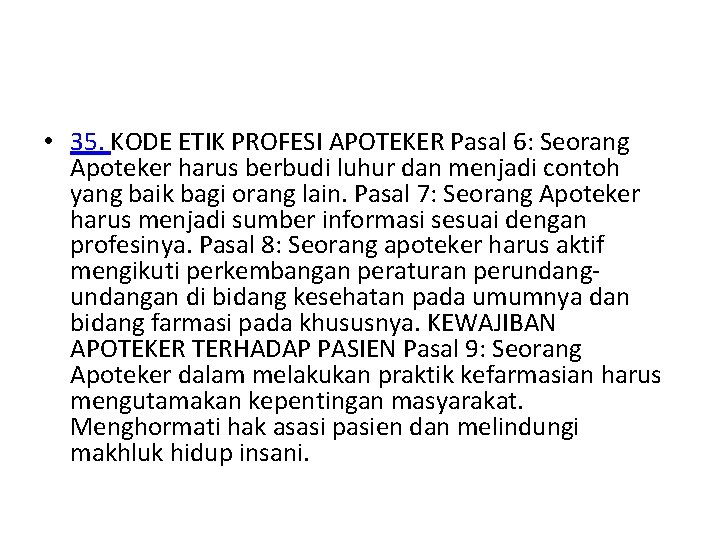  • 35. KODE ETIK PROFESI APOTEKER Pasal 6: Seorang Apoteker harus berbudi luhur