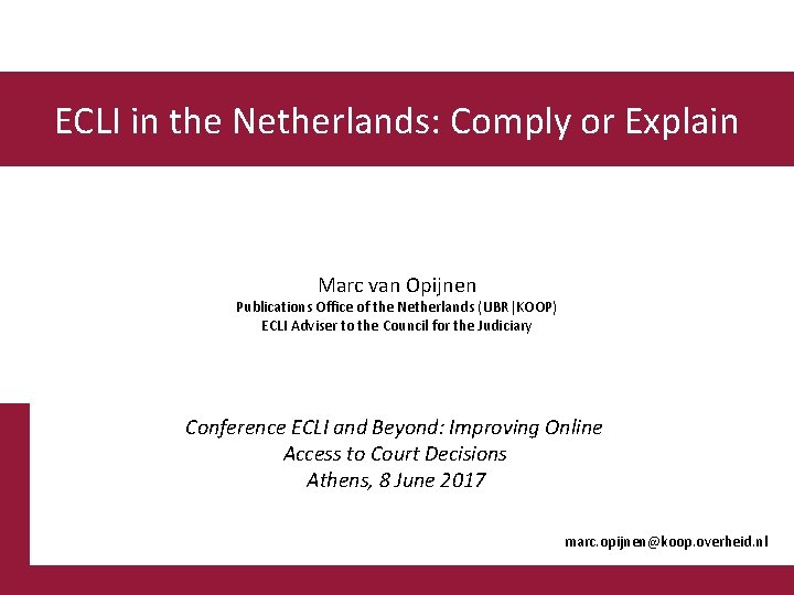 ECLI in the Netherlands: Comply or Explain Marc van Opijnen Publications Office of the
