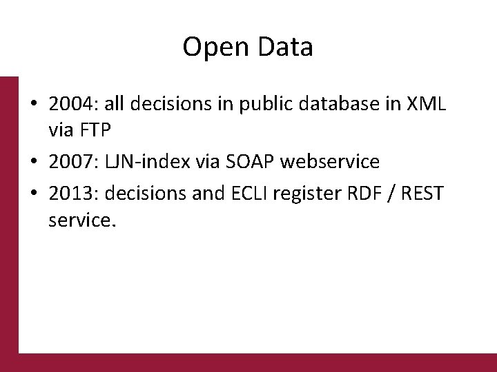 Open Data • 2004: all decisions in public database in XML via FTP •