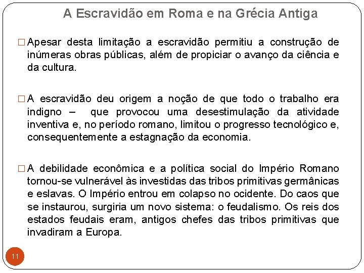 A Escravidão em Roma e na Grécia Antiga � Apesar desta limitação a escravidão