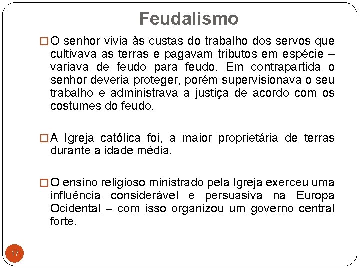 Feudalismo � O senhor vivia às custas do trabalho dos servos que cultivava as