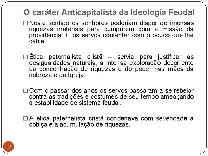 O caráter Anticapitalista da Ideologia Feudal � Neste sentido os senhores poderiam dispor de