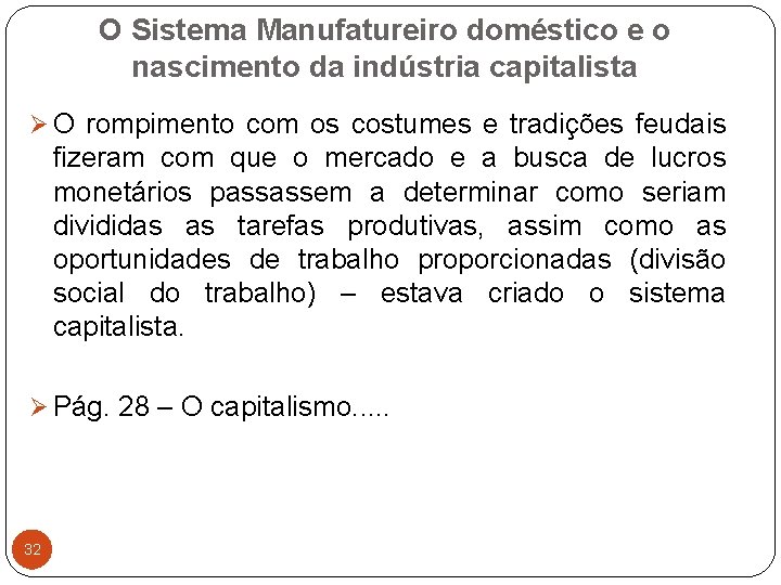 O Sistema Manufatureiro doméstico e o nascimento da indústria capitalista Ø O rompimento com