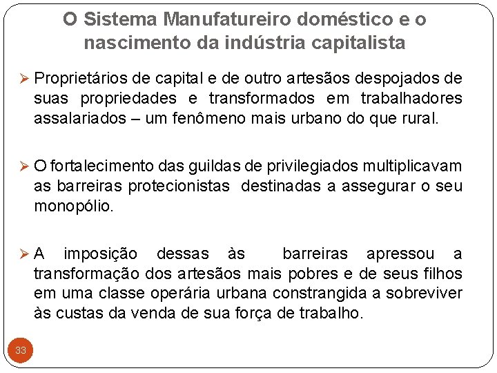 O Sistema Manufatureiro doméstico e o nascimento da indústria capitalista Ø Proprietários de capital
