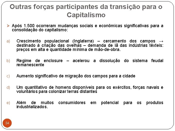 Outras forças participantes da transição para o Capitalismo Ø Após 1. 500 ocorreram mudanças