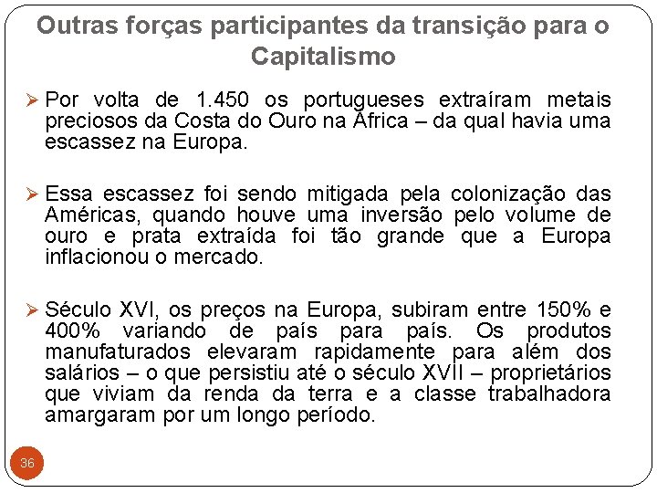 Outras forças participantes da transição para o Capitalismo Ø Por volta de 1. 450