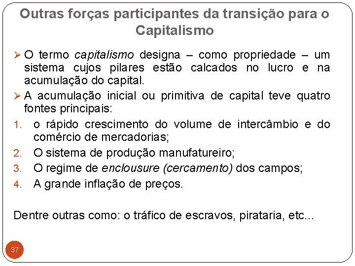 Outras forças participantes da transição para o Capitalismo Ø O termo capitalismo designa –