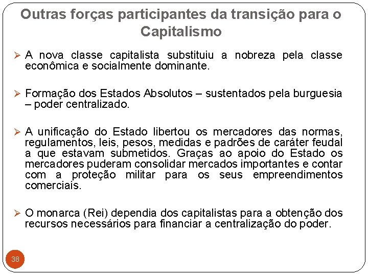 Outras forças participantes da transição para o Capitalismo Ø A nova classe capitalista substituiu