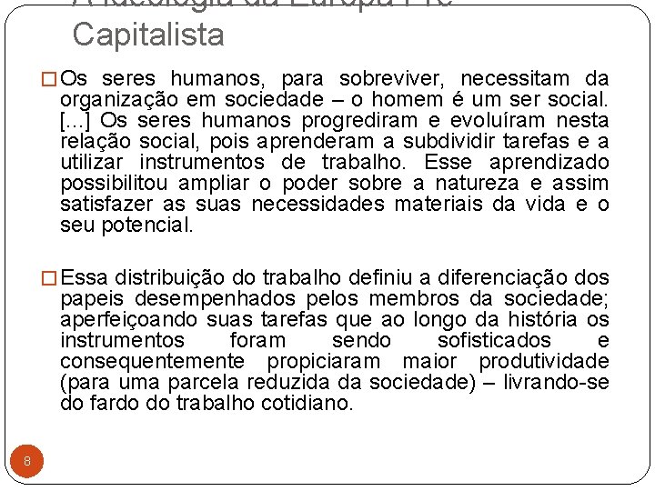 A ideologia da Europa PréCapitalista � Os seres humanos, para sobreviver, necessitam da organização