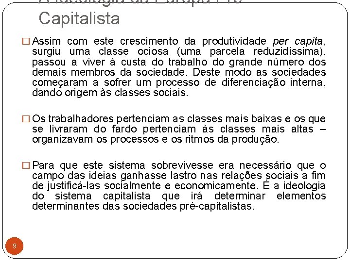 A ideologia da Europa PréCapitalista � Assim com este crescimento da produtividade per capita,