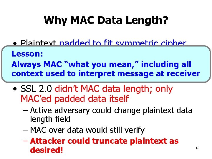 Why MAC Data Length? • Plaintext padded to fit symmetric cipher Lesson: block length