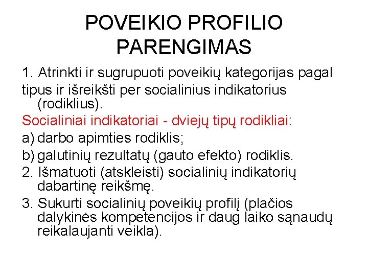 POVEIKIO PROFILIO PARENGIMAS 1. Atrinkti ir sugrupuoti poveikių kategorijas pagal tipus ir išreikšti per POVEIKIO PROFILIO PARENGIMAS 1. Atrinkti ir sugrupuoti poveikių kategorijas pagal tipus ir išreikšti per