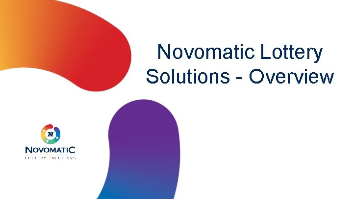 Novomatic Lottery Solutions - Overview Novomatic Lottery Solutions - Overview
