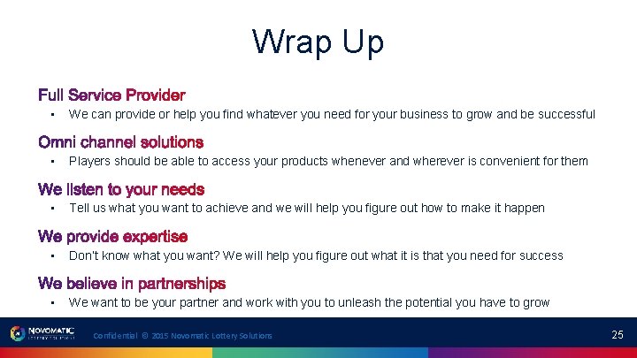 Wrap Up • We can provide or help you find whatever you need for Wrap Up • We can provide or help you find whatever you need for