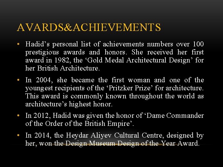 AVARDS&ACHIEVEMENTS • Hadid’s personal list of achievements numbers over 100 prestigious awards and honors.