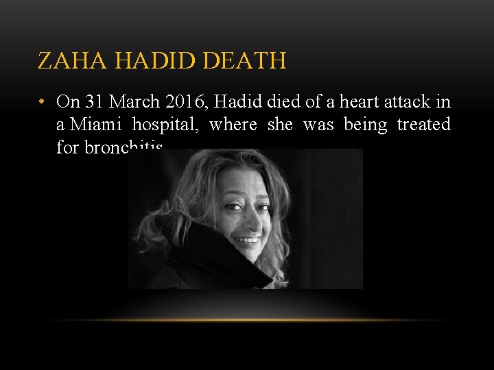 ZAHA HADID DEATH • On 31 March 2016, Hadid died of a heart attack