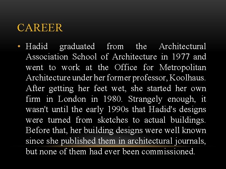 CAREER • Hadid graduated from the Architectural Association School of Architecture in 1977 and