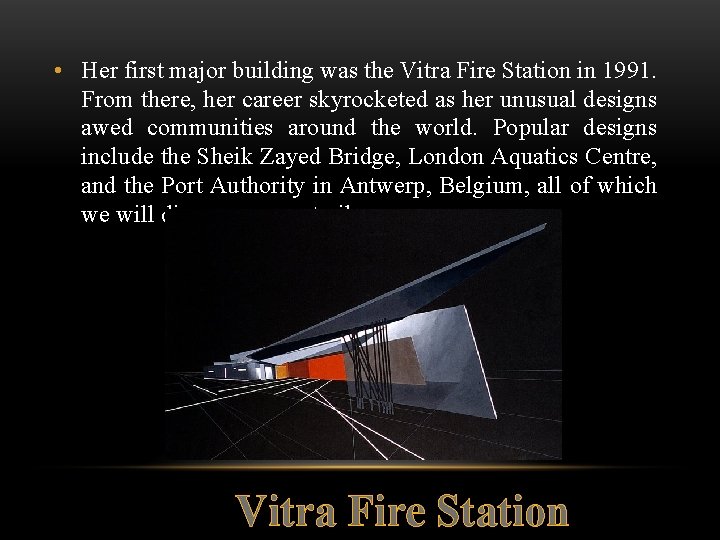  • Her first major building was the Vitra Fire Station in 1991. From