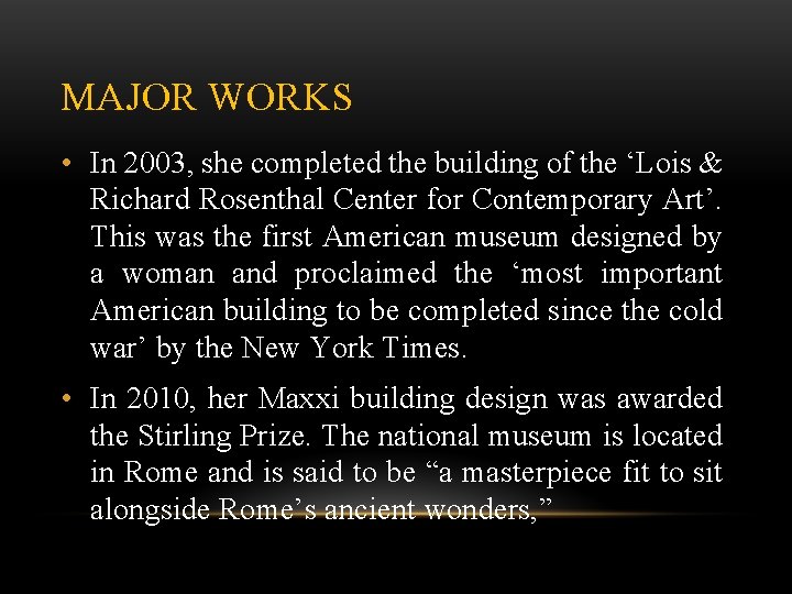 MAJOR WORKS • In 2003, she completed the building of the ‘Lois & Richard