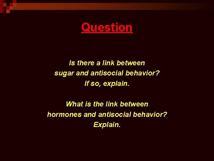 Question Is there a link between sugar and antisocial behavior? If so, explain. What